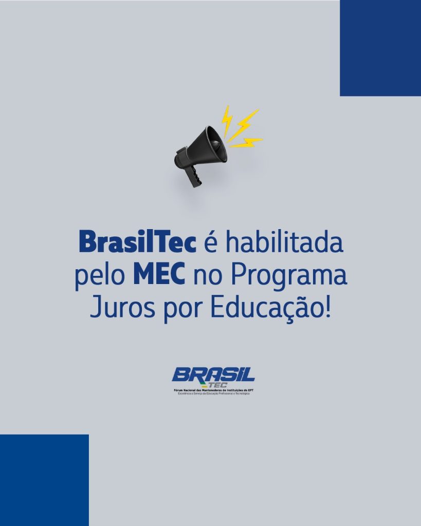 BrasilTec é Habilitada em Chamamento Público do MEC para o Programa Juros por Educação!