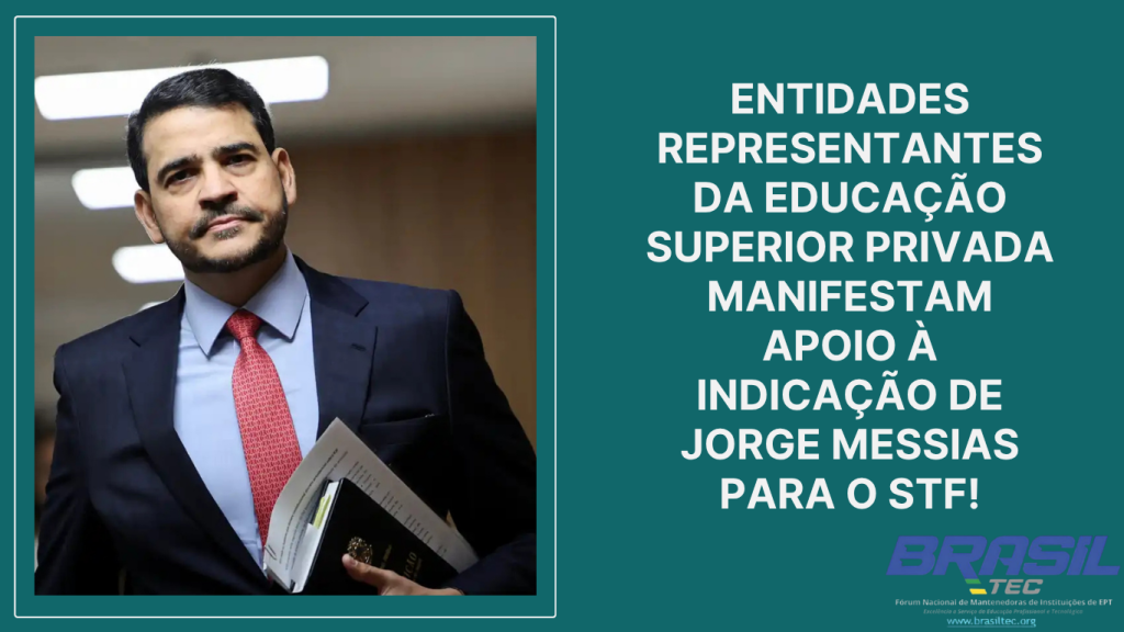 Entidades Representantes da Educação Superior Privada Manifestam Apoio à Indicação de Jorge Messias para o STF